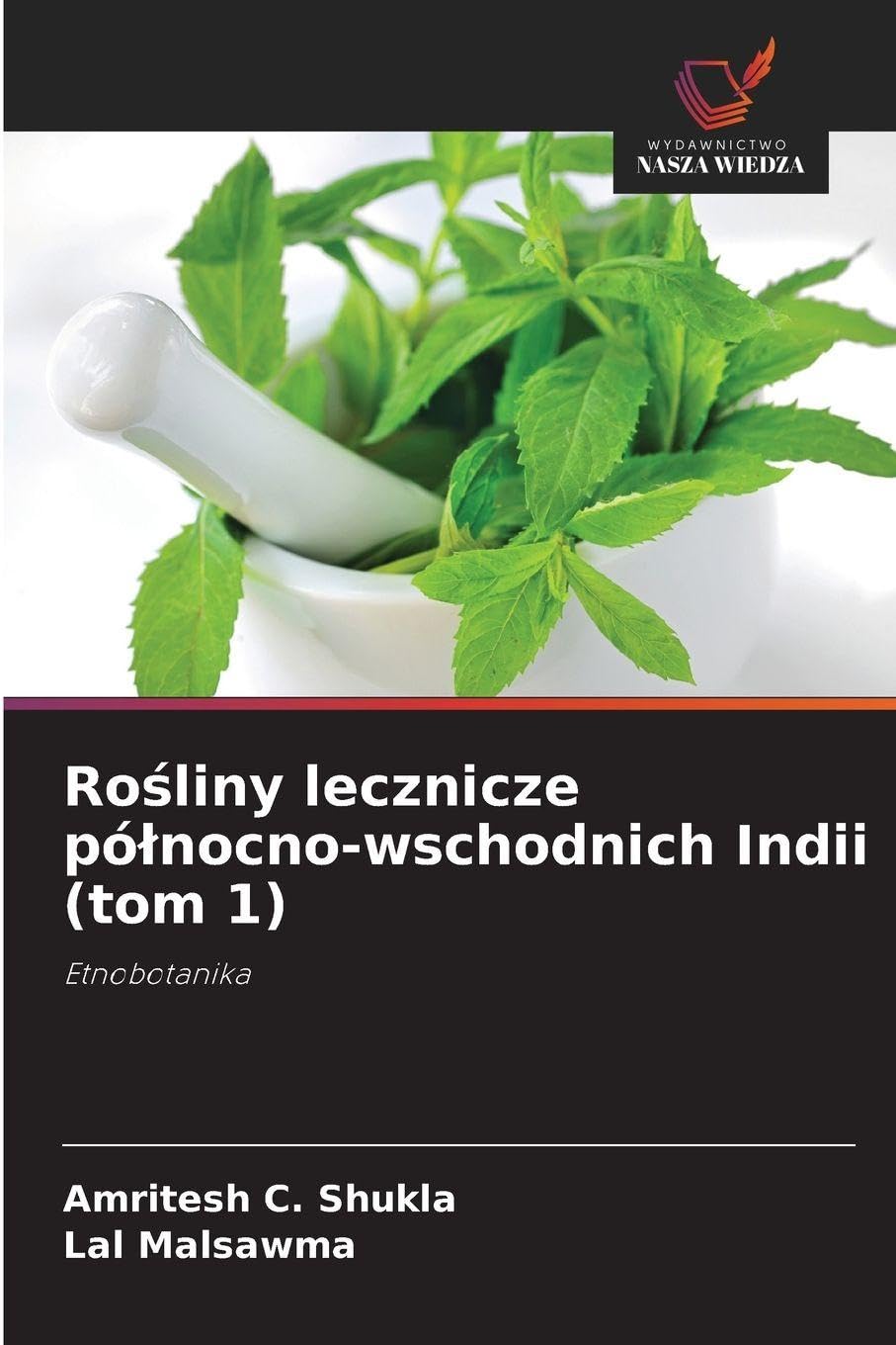 Ro¿liny lecznicze pó¿nocno-wschodnich Indii (tom 1) Natural Sciences