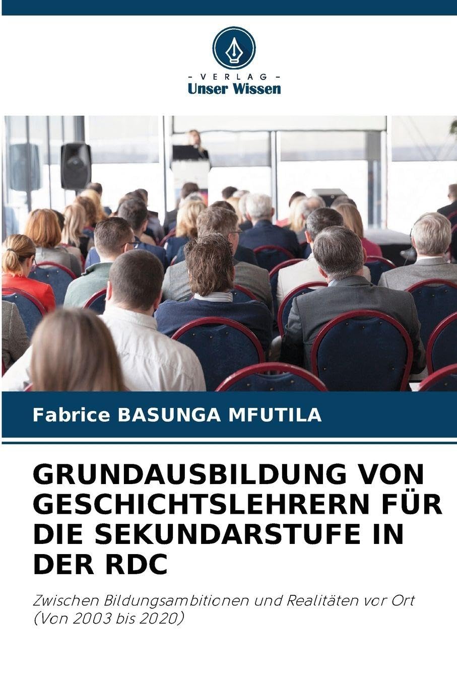 GRUNDAUSBILDUNG VON GESCHICHTSLEHRERN FÜR DIE SEKUNDARSTUFE IN DER RDC Books