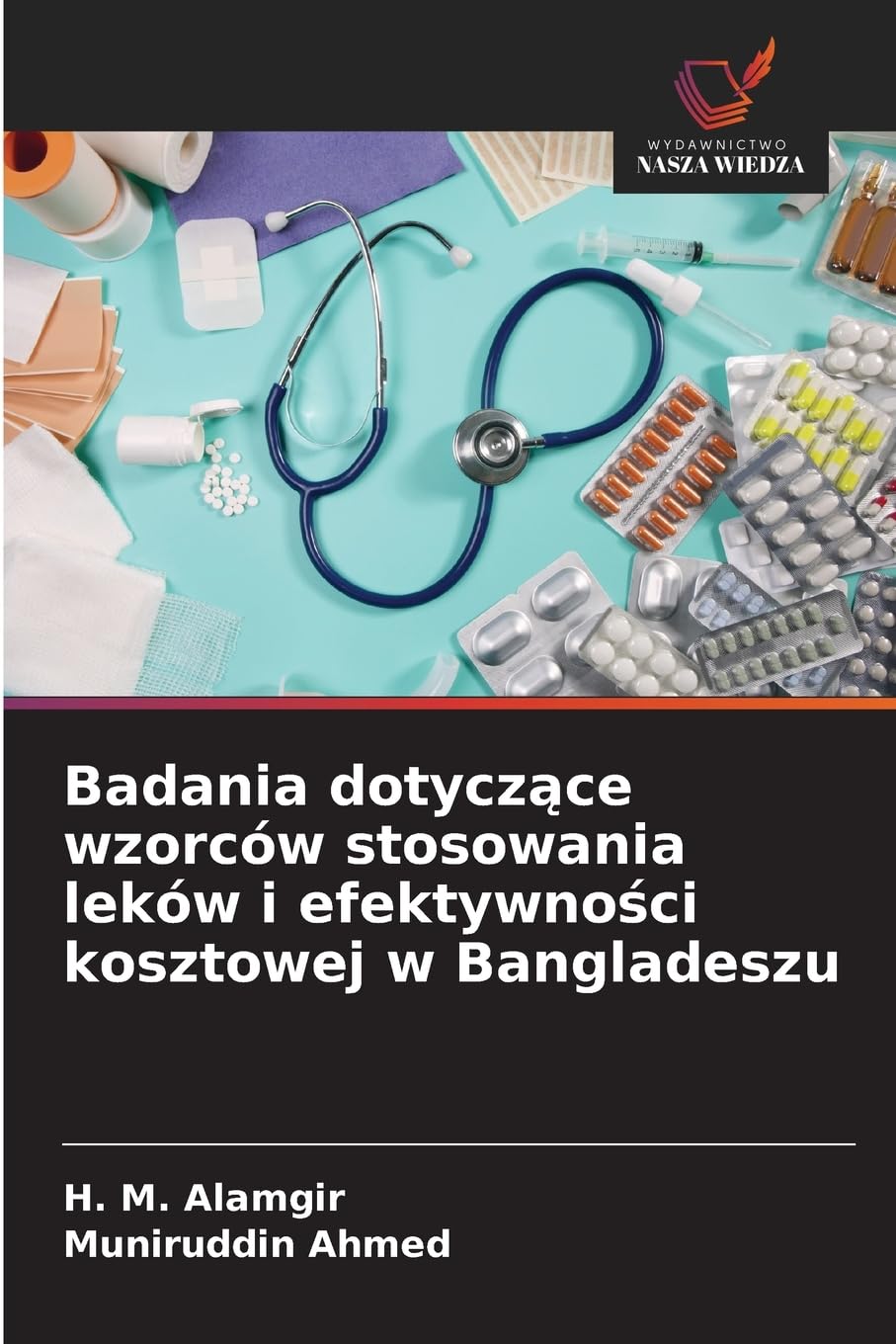 Badania dotycz¿ce wzorców stosowania leków i efektywno¿ci kosztowej w Bangladeszu Medicine