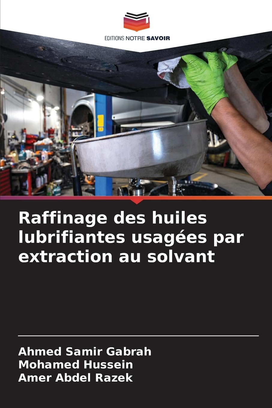 Raffinage des huiles lubrifiantes usagées par extraction au solvant Business & Technology