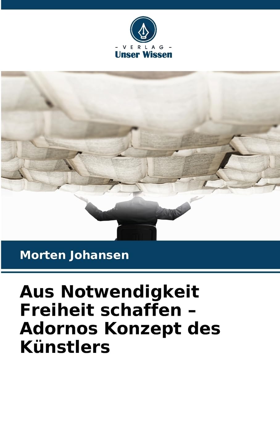 Aus Notwendigkeit Freiheit schaffen - Adornos Konzept des Künstlers Philosophy