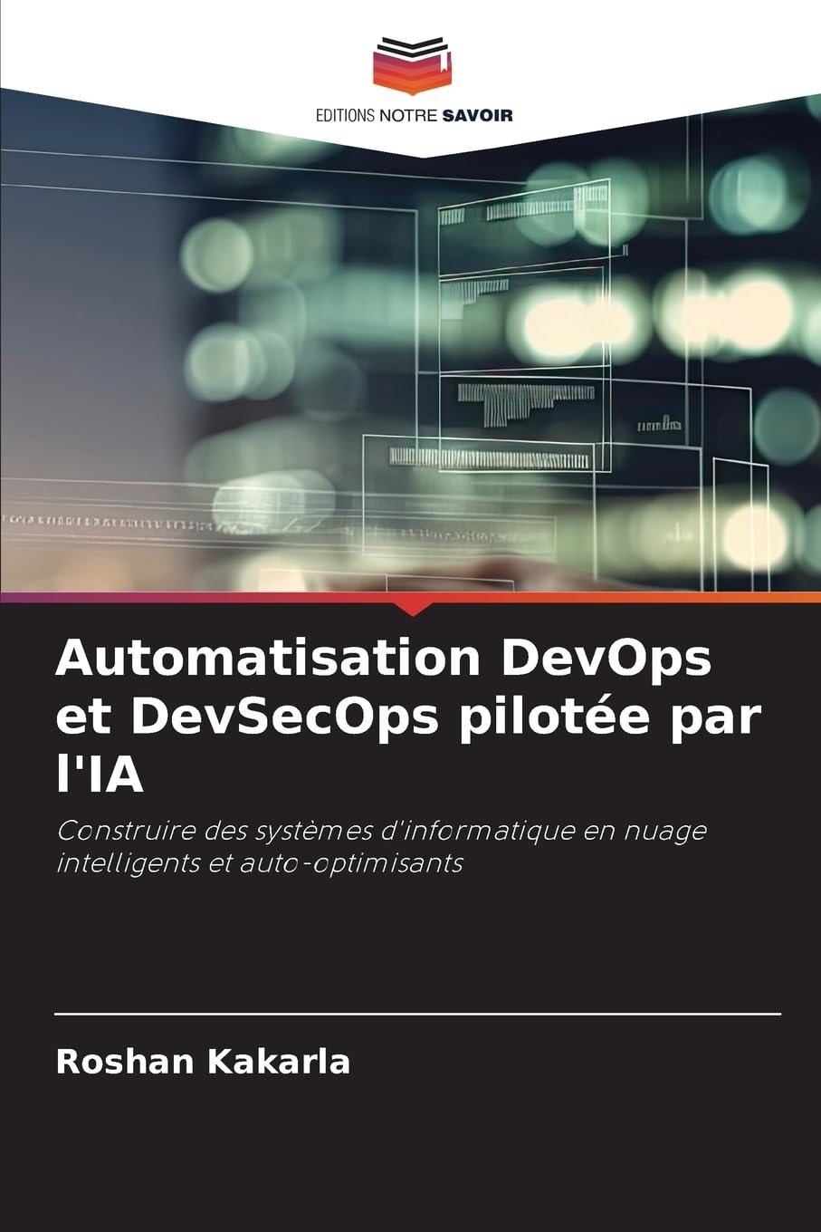 Automatisation DevOps et DevSecOps pilotée par l'IA: Construire des systèmes d'informatique en nuage intelligents et auto-optimisants Computer Science