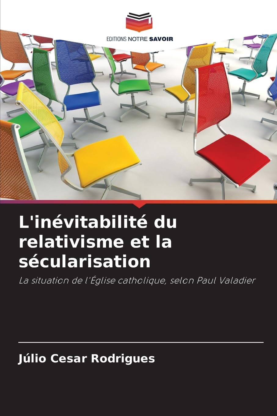 L'inévitabilité du relativisme et la sécularisation: La situation de l'Église catholique, selon Paul Valadier Philosophy