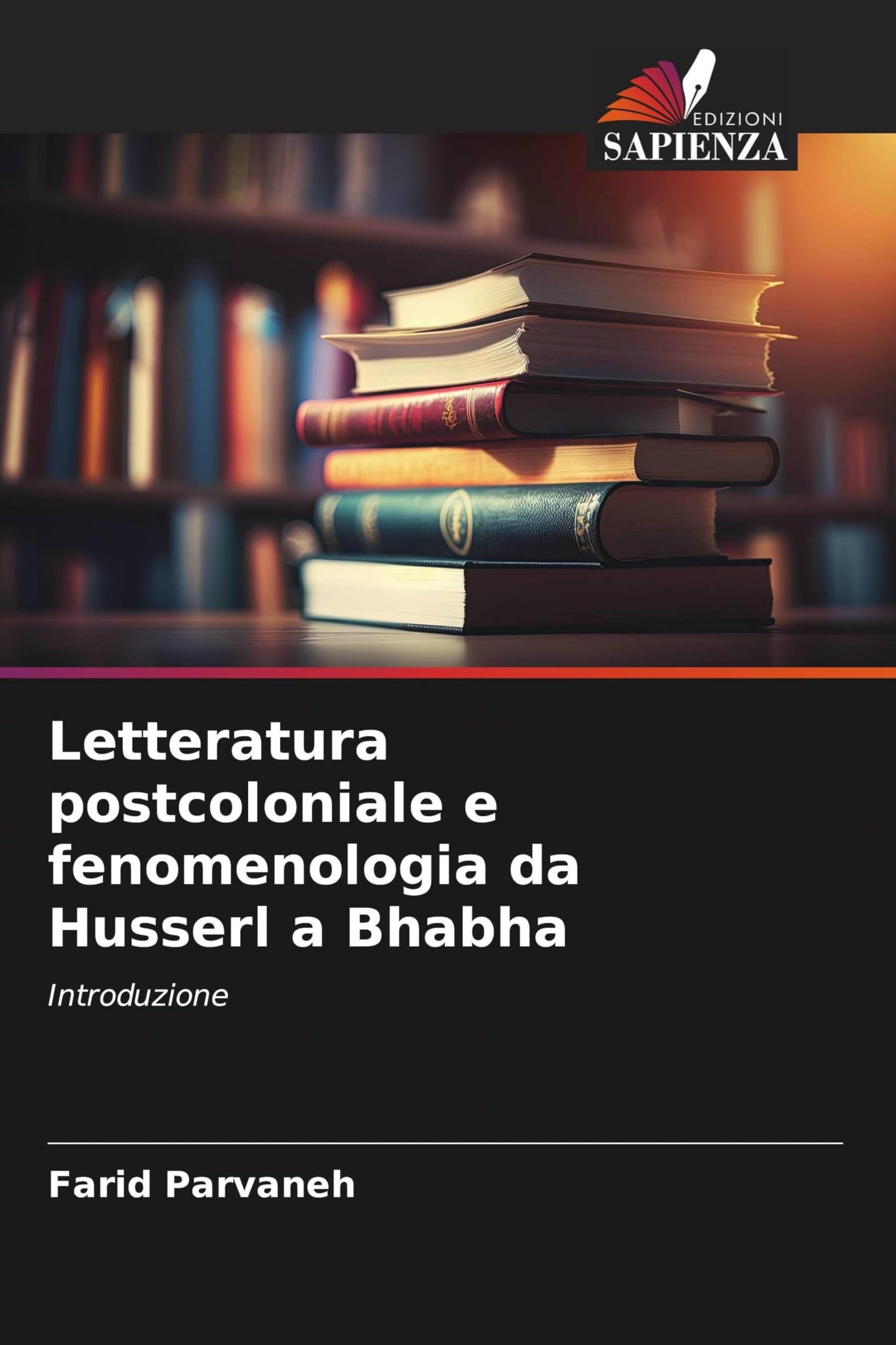 Letteratura postcoloniale e fenomenologia da Husserl a Bhabha Books