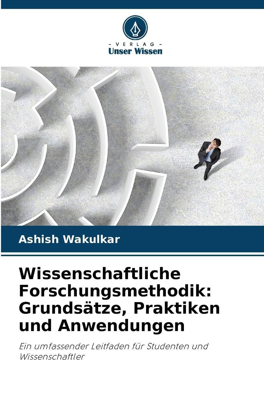 Wissenschaftliche Forschungsmethodik: Grundsätze, Praktiken und Anwendungen Business & Technology