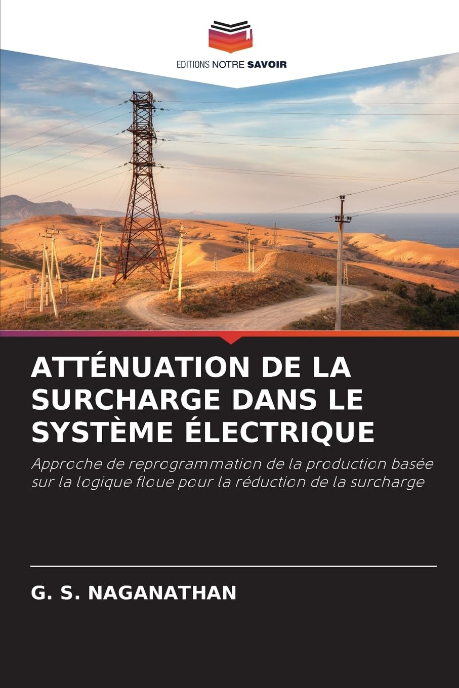 ATTÉNUATION DE LA SURCHARGE DANS LE SYSTÈME ÉLECTRIQUE: Approche de reprogrammation de la production basée sur la logique floue pour la réduction de la surcharge Natural Sciences