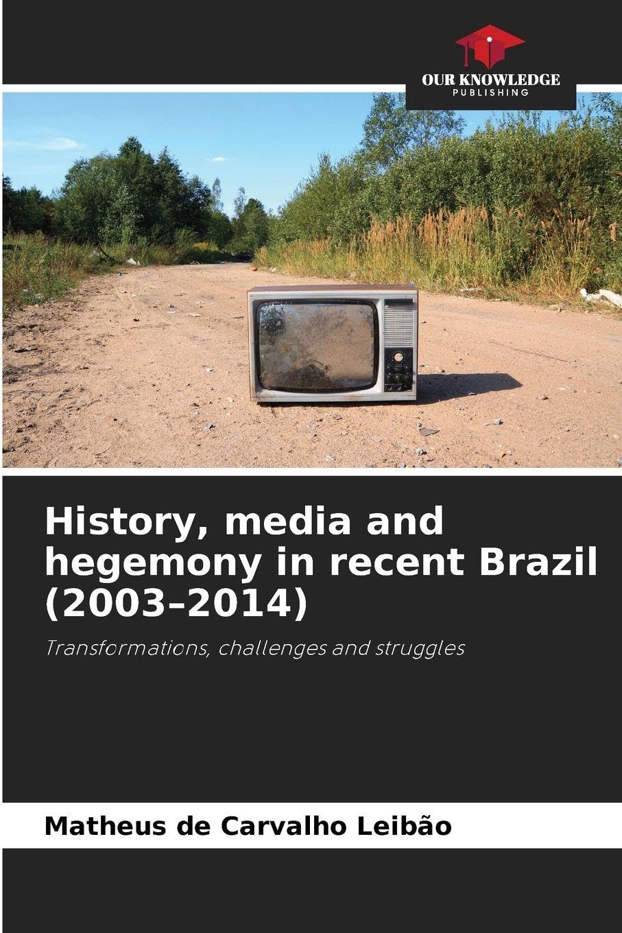 History, media and hegemony in recent Brazil (2003-2014) Natural Sciences