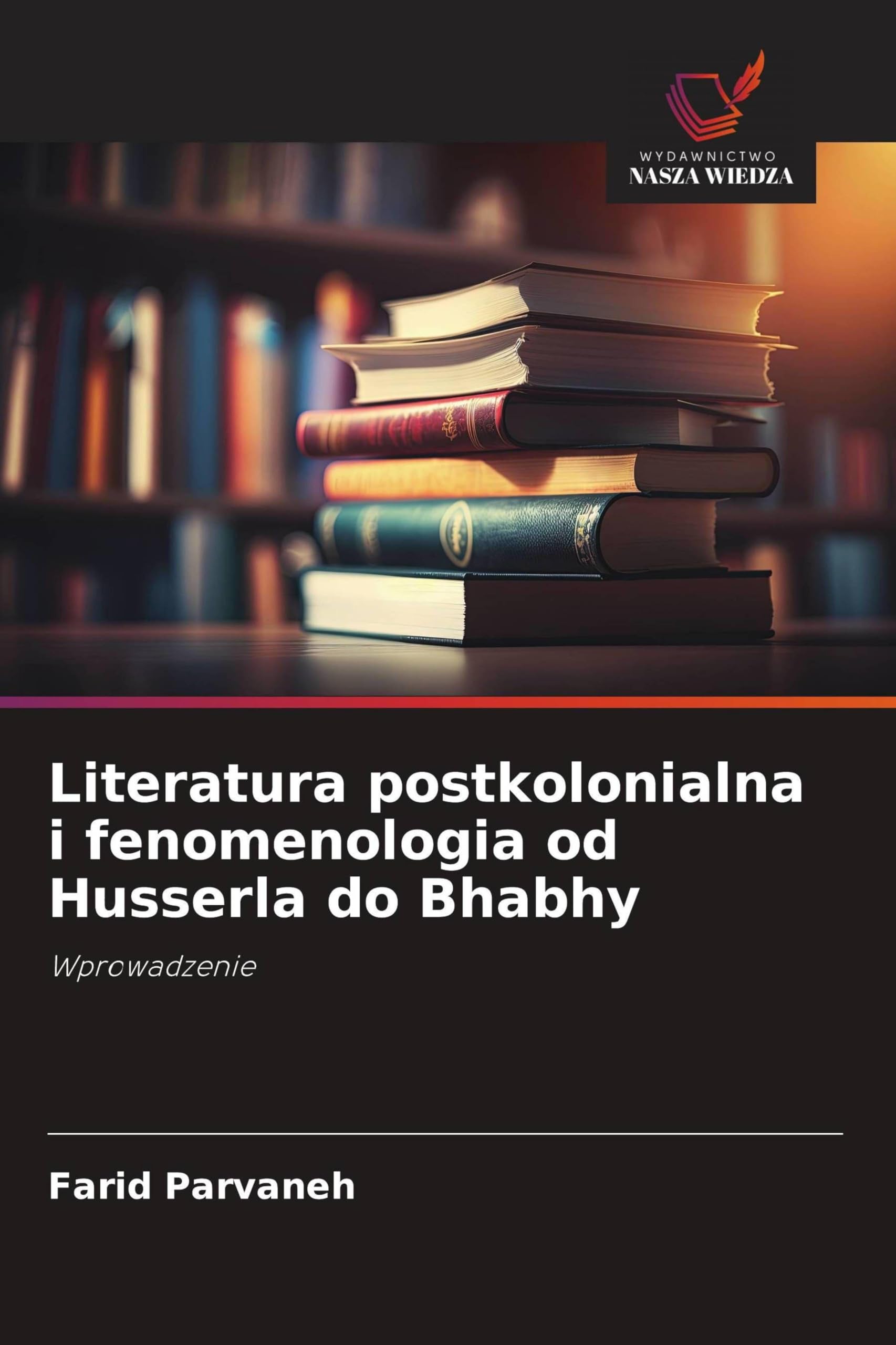 Literatura postkolonialna i fenomenologia od Husserla do Bhabhy Books