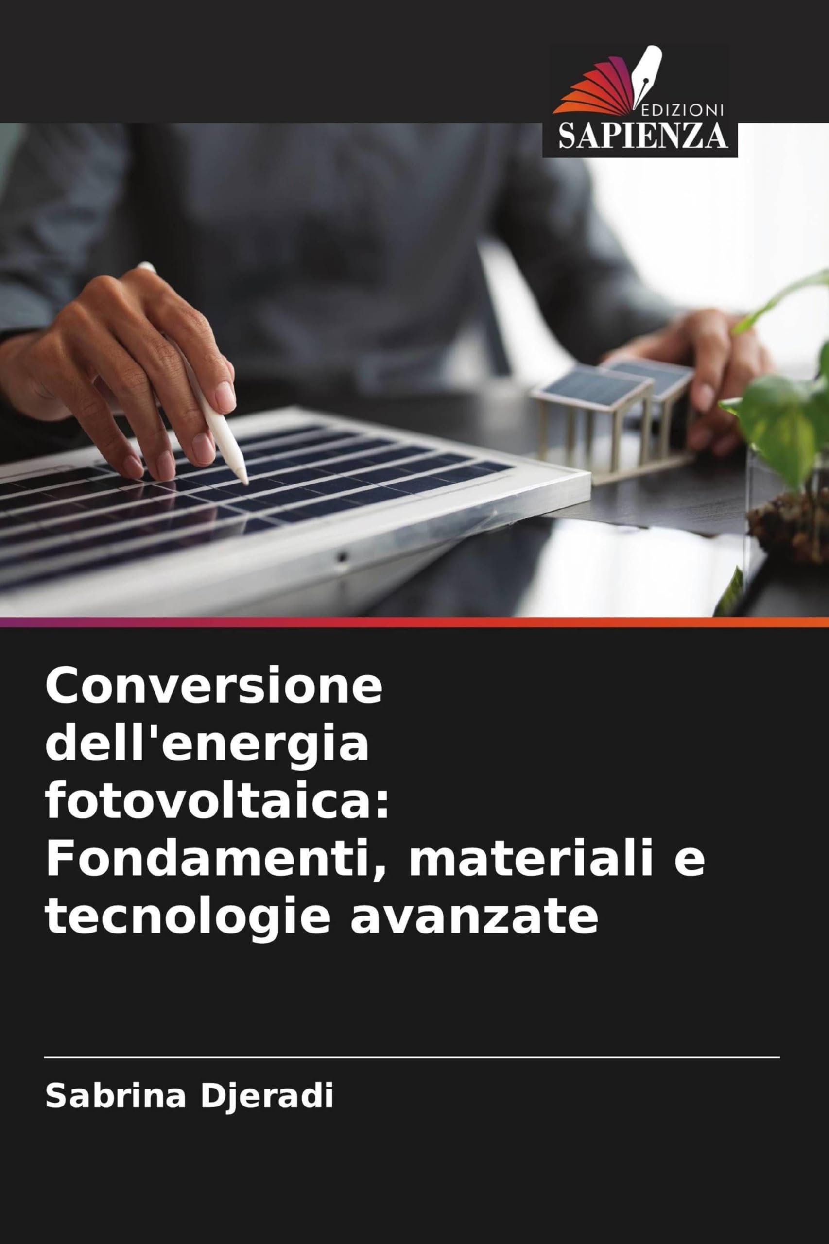 Conversione dell'energia fotovoltaica: Fondamenti, materiali e tecnologie avanzate Natural Sciences