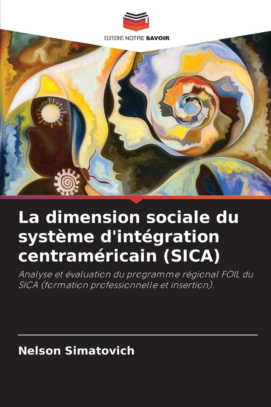 La dimension sociale du système d'intégration centraméricain (SICA): Analyse et évaluation du programme régional FOIL du SICA (formation professionnelle et insertion). Law