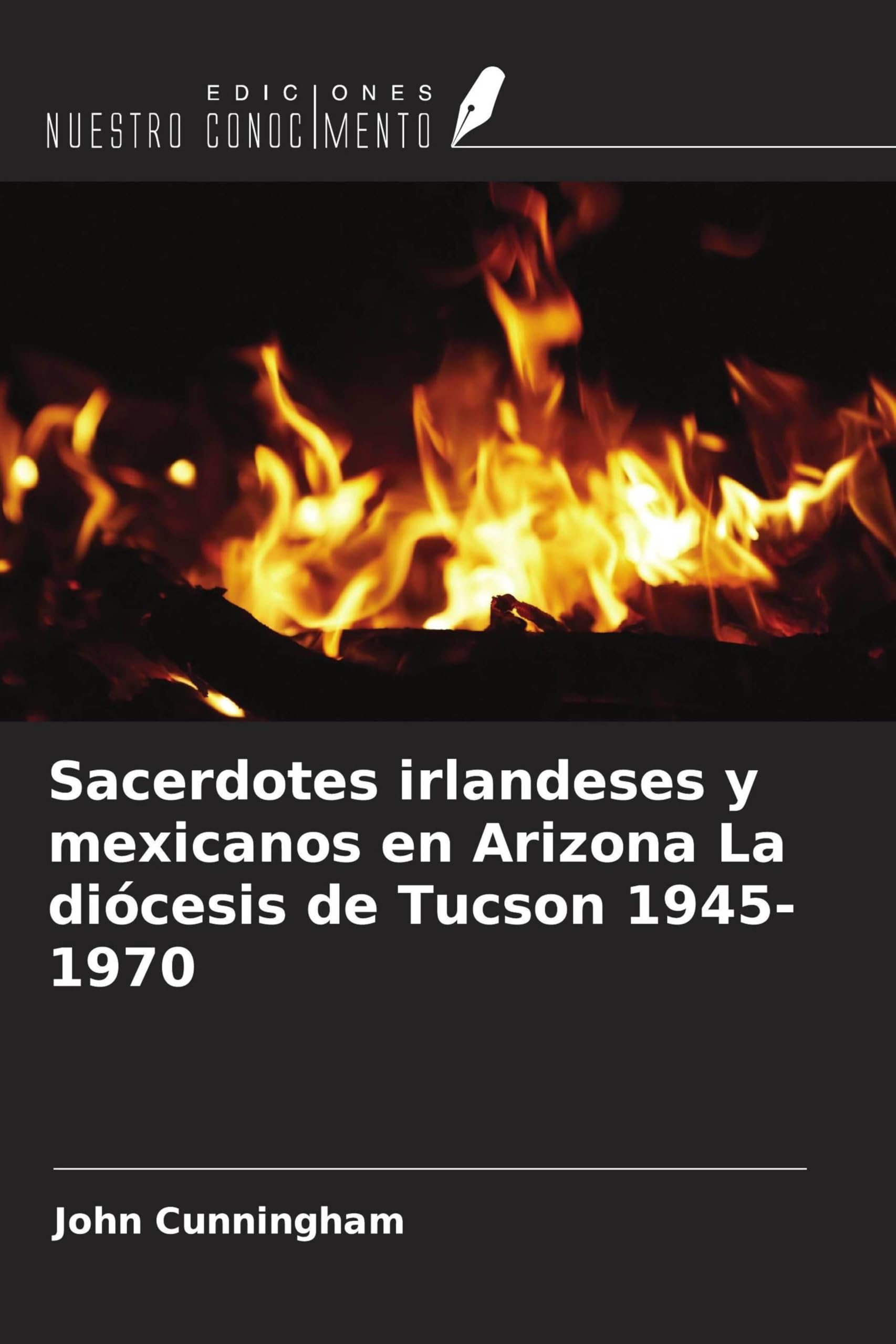 Sacerdotes irlandeses y mexicanos en Arizona La diócesis de Tucson 1945-1970 Natural Sciences