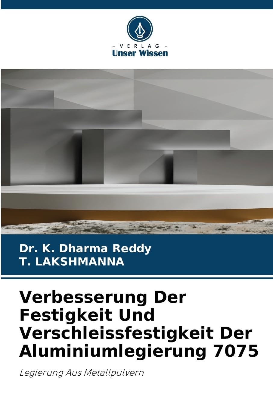 Verbesserung Der Festigkeit Und Verschleissfestigkeit Der Aluminiumlegierung 7075 Business & Technology