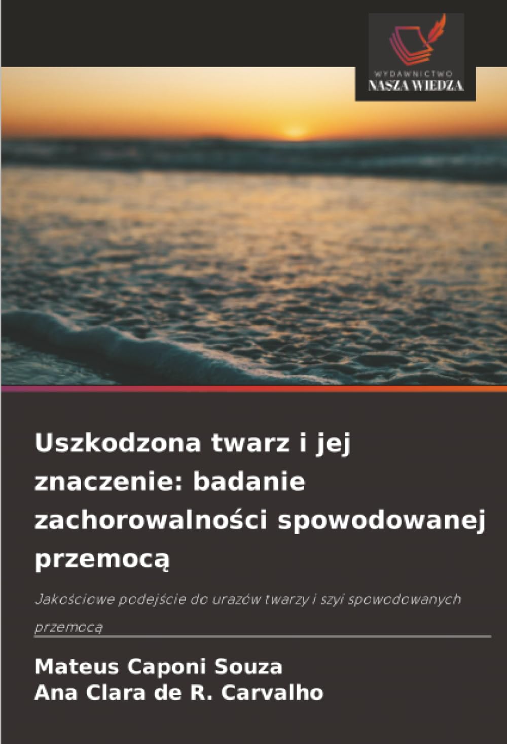 Uszkodzona twarz i jej znaczenie: badanie zachorowalno¿ci spowodowanej przemoc¿ Medicine