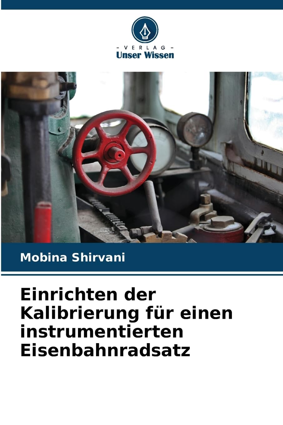 Einrichten der Kalibrierung für einen instrumentierten Eisenbahnradsatz Business & Technology
