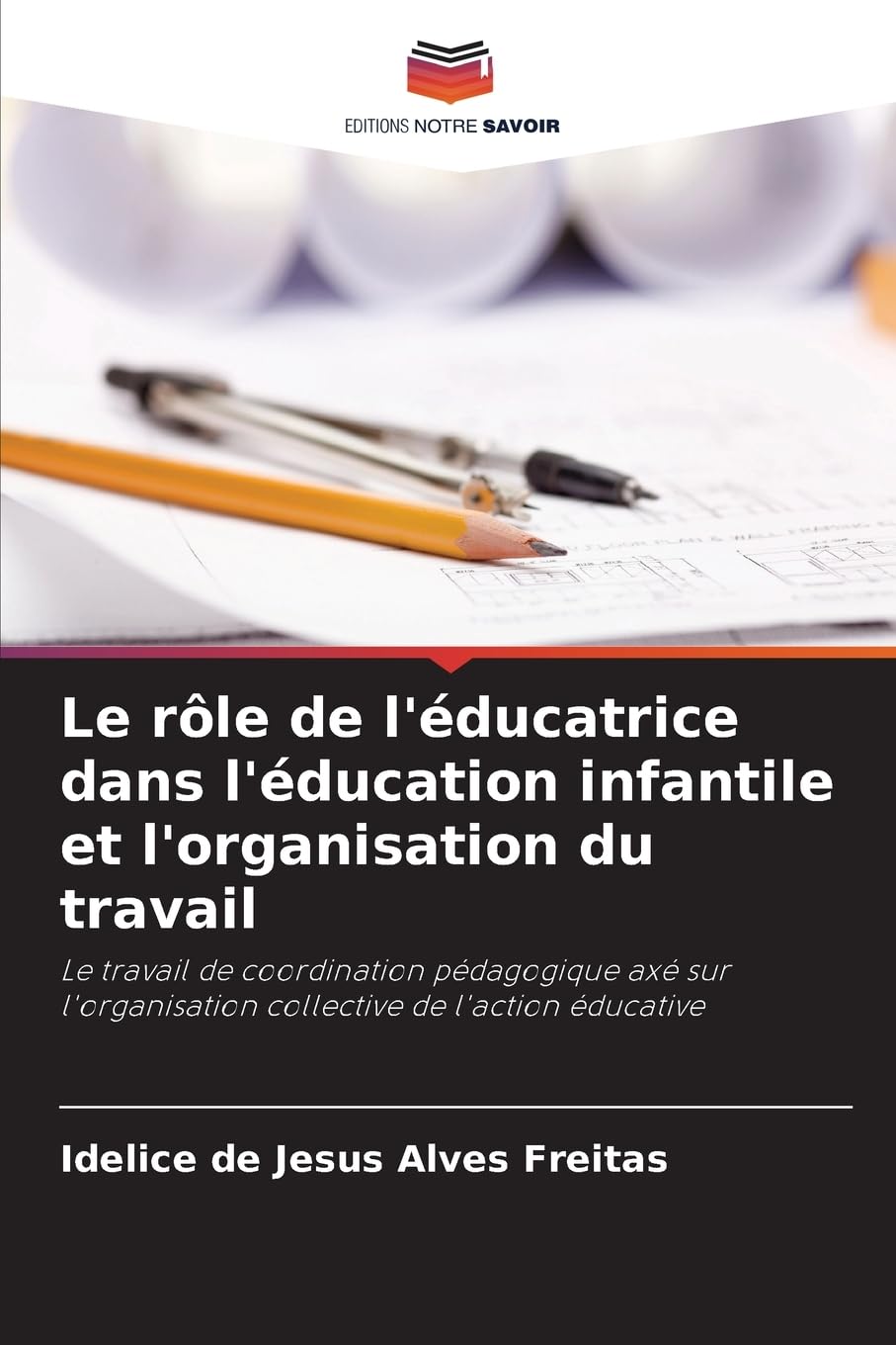 Le rôle de l'éducatrice dans l'éducation infantile et l'organisation du travail Books