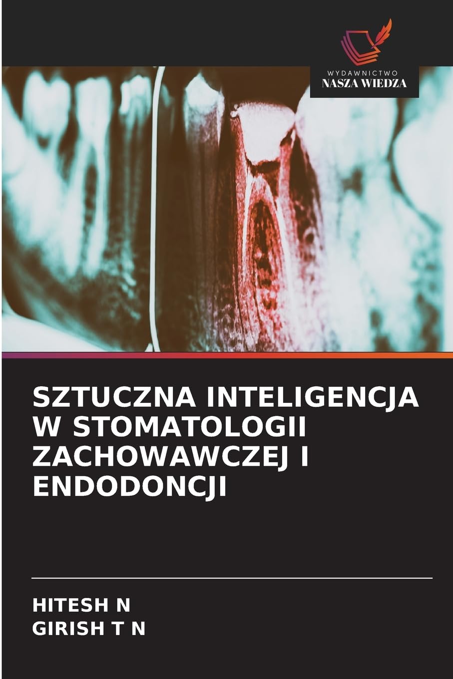 SZTUCZNA INTELIGENCJA W STOMATOLOGII ZACHOWAWCZEJ I ENDODONCJI Medicine
