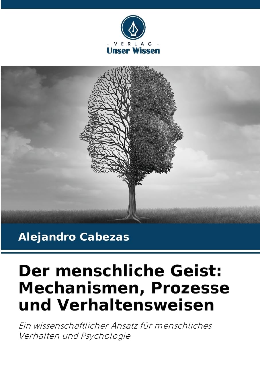 Der menschliche Geist: Mechanismen, Prozesse und Verhaltensweisen Psychology
