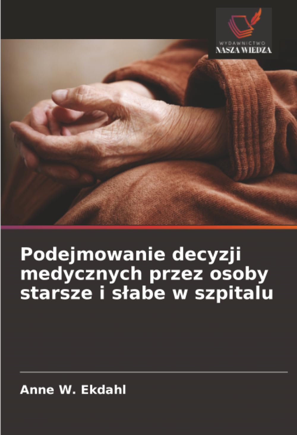 Podejmowanie decyzji medycznych przez osoby starsze i s¿abe w szpitalu Books