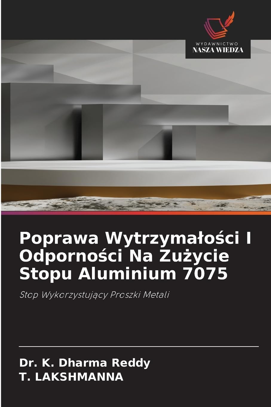 Poprawa Wytrzyma¿o¿ci I Odporno¿ci Na Zu¿ycie Stopu Aluminium 7075 Business & Technology