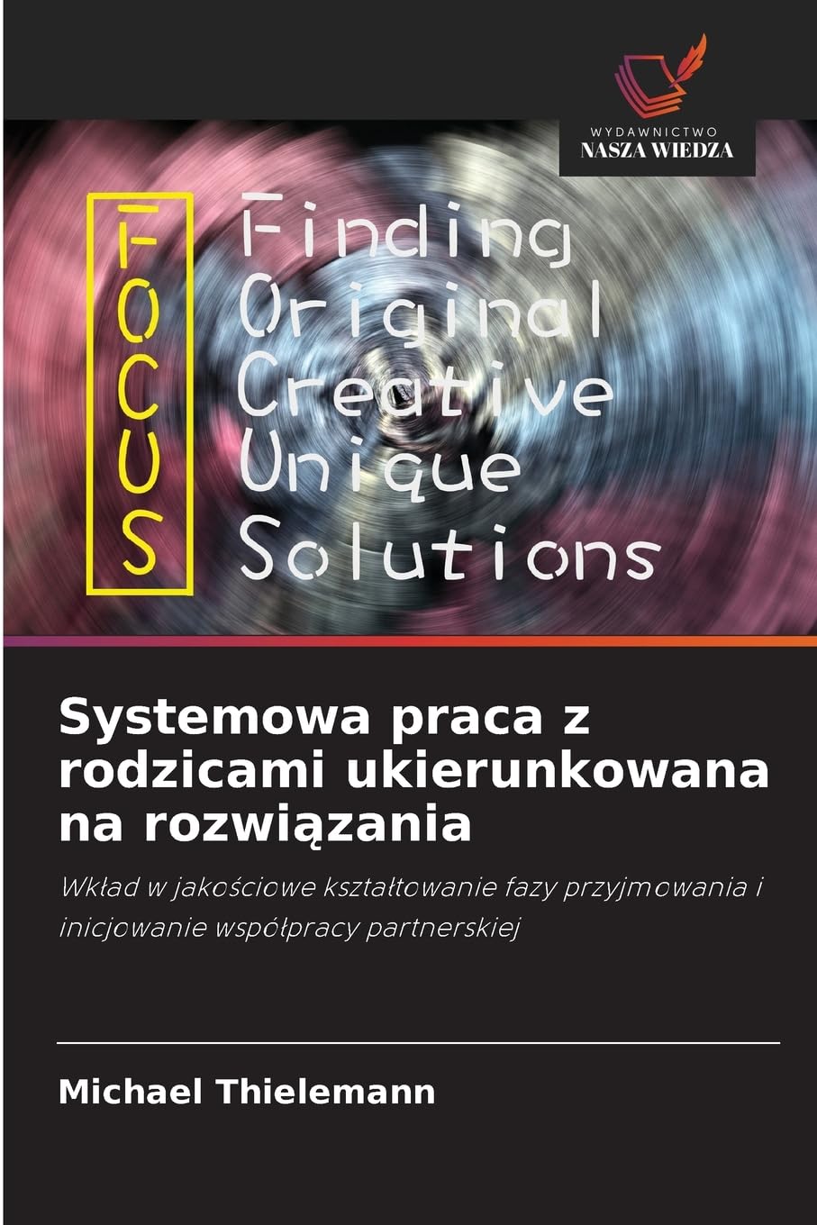 Systemowa praca z rodzicami ukierunkowana na rozwi¿zania Social Sciences