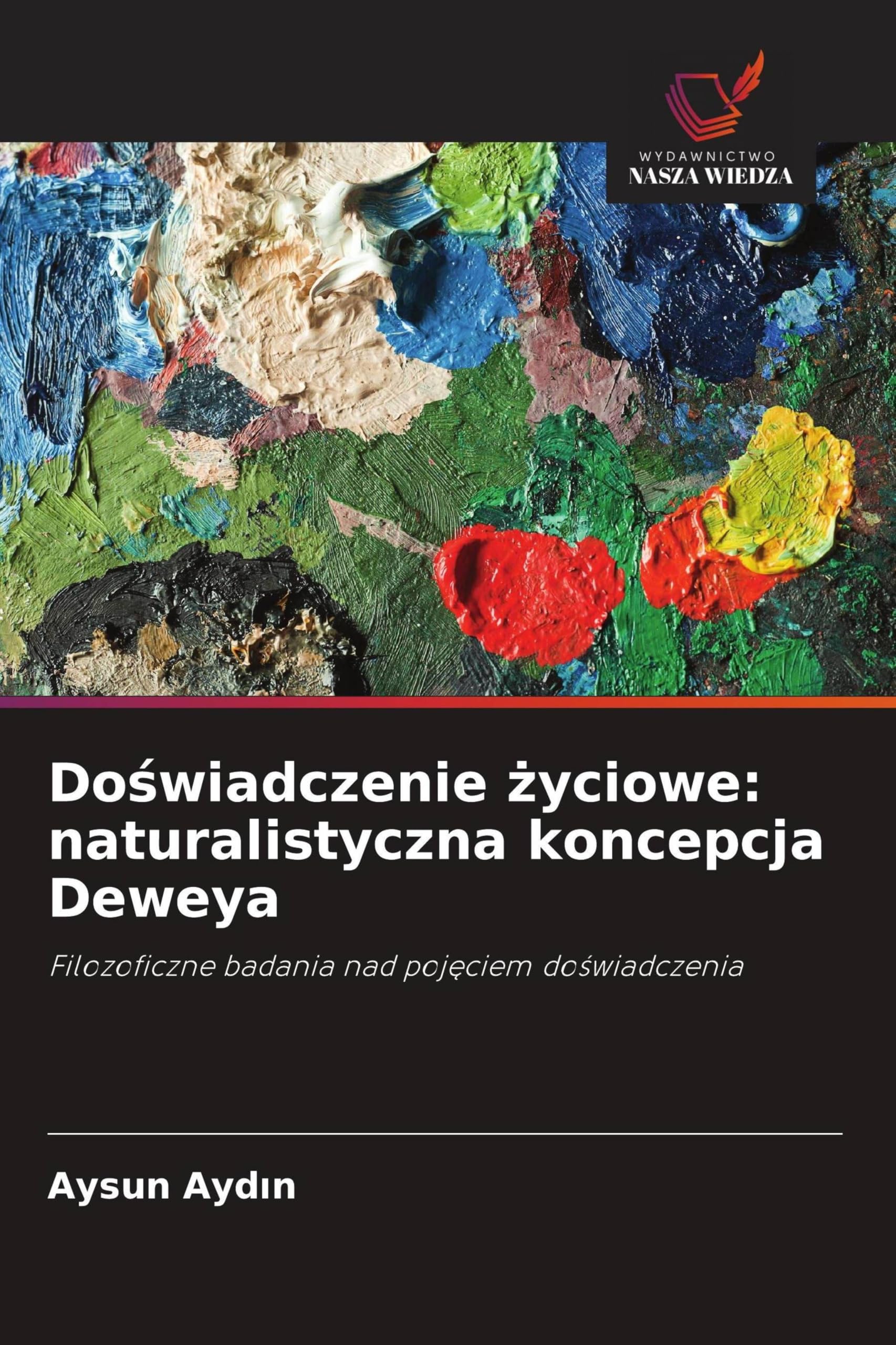 Do¿wiadczenie ¿yciowe: naturalistyczna koncepcja Deweya Philosophy