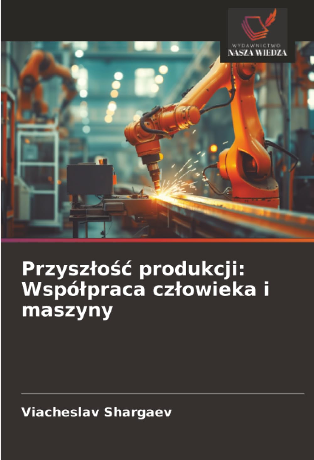 Przysz¿o¿¿ produkcji: Wspó¿praca cz¿owieka i maszyny Business & Technology