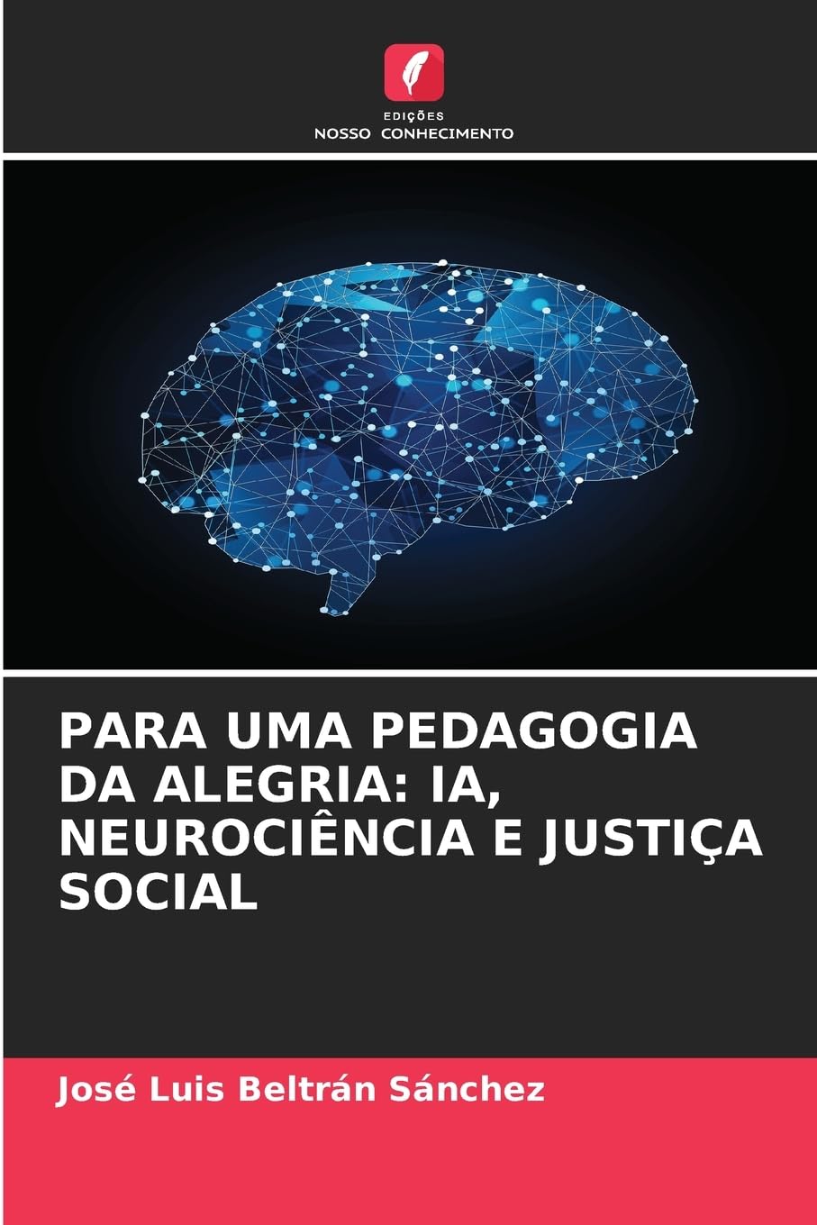 PARA UMA PEDAGOGIA DA ALEGRIA: IA, NEUROCIÊNCIA E JUSTIÇA SOCIAL Business, Finance & Career