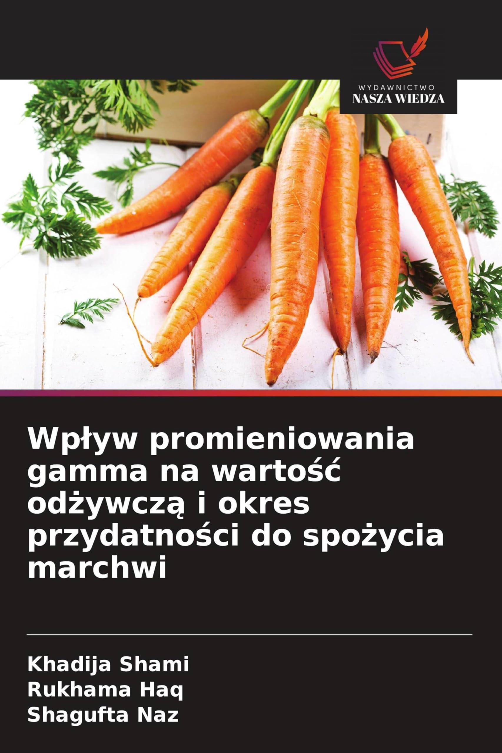 Wp¿yw promieniowania gamma na warto¿¿ od¿ywcz¿ i okres przydatno¿ci do spo¿ycia marchwi Medicine