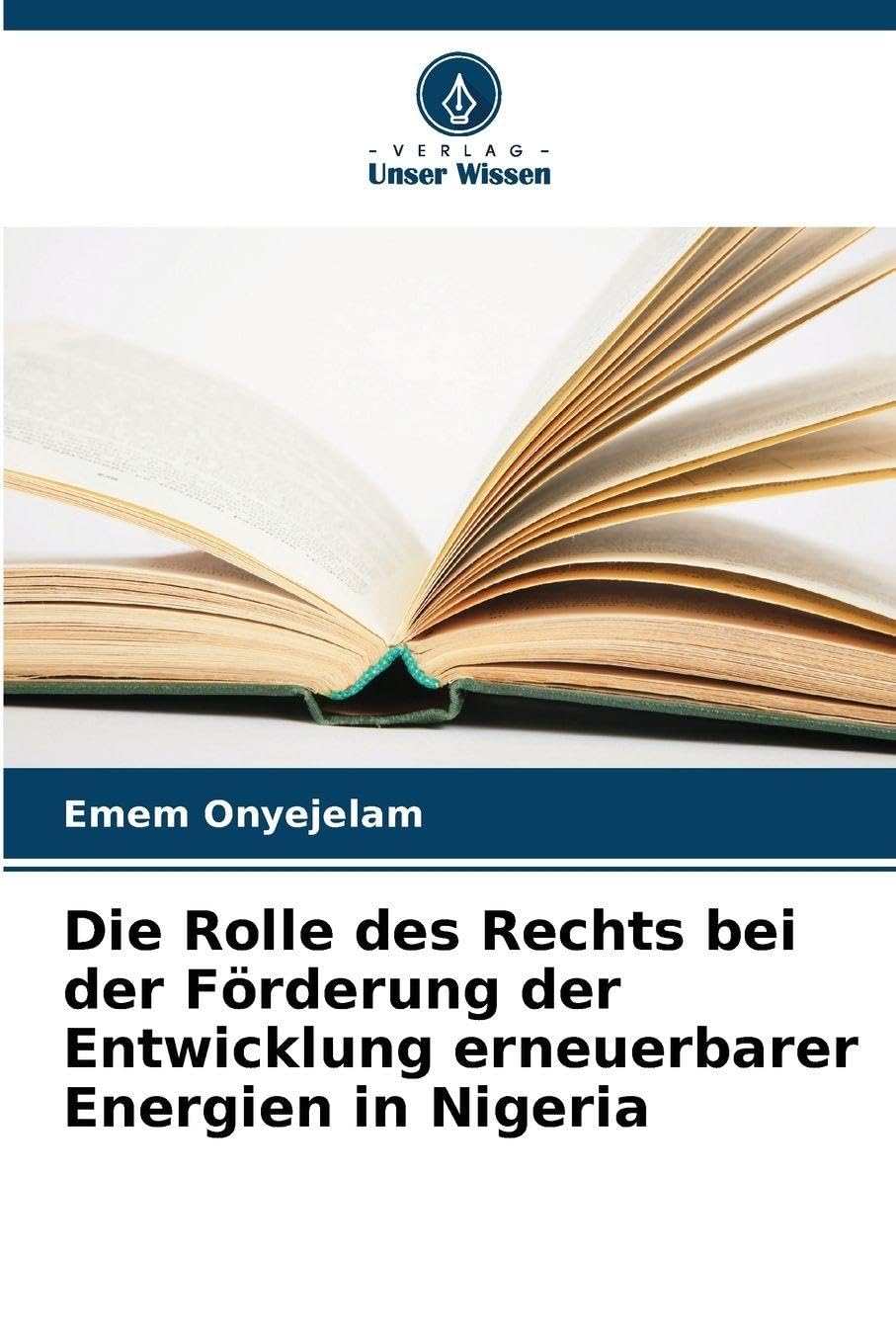 Die Rolle des Rechts bei der Förderung der Entwicklung erneuerbarer Energien in Nigeria Books