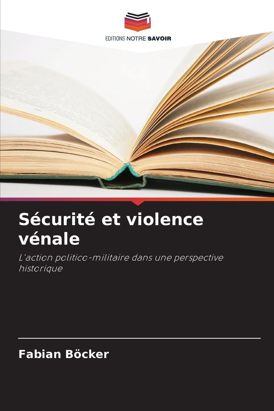 Sécurité et violence vénale: L'action politico-militaire dans une perspective historique Natural Sciences