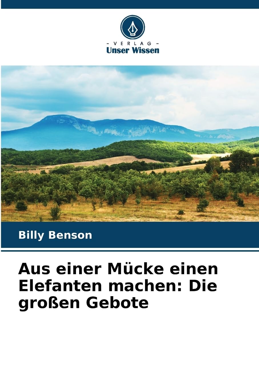 Aus einer Mücke einen Elefanten machen: Die großen Gebote Religion & Esotericism