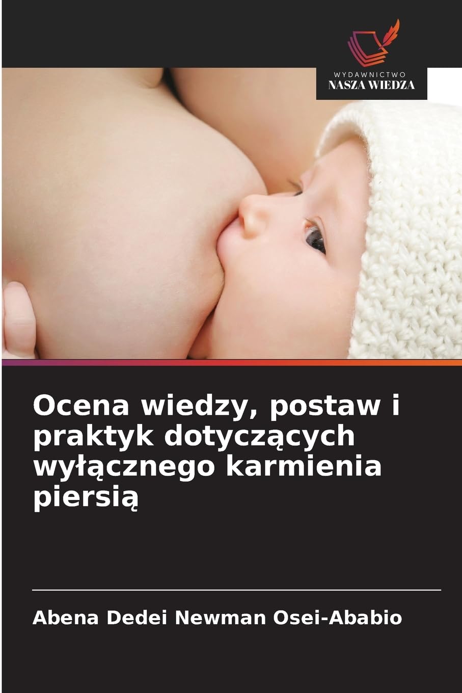 Ocena wiedzy, postaw i praktyk dotycz¿cych wy¿¿cznego karmienia piersi¿ Medicine