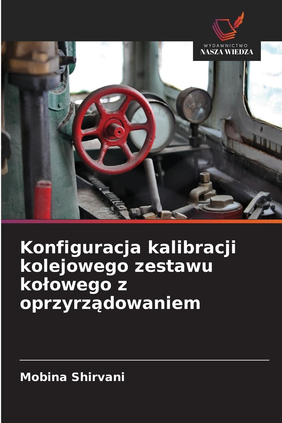 Konfiguracja kalibracji kolejowego zestawu ko¿owego z oprzyrz¿dowaniem Business & Technology