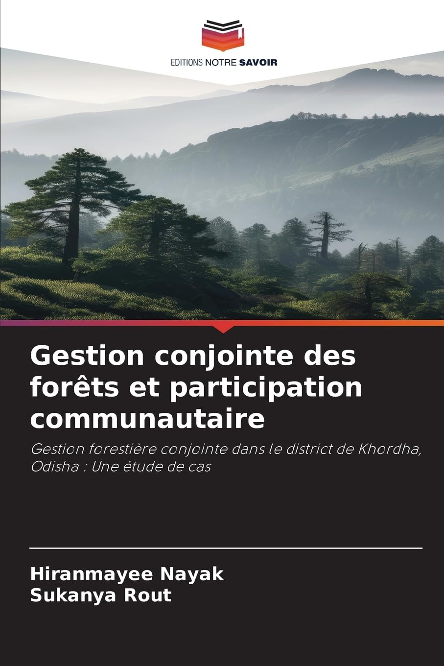 Gestion conjointe des forêts et participation communautaire: Gestion forestière conjointe dans le district de Khordha, Odisha : Une étude de cas Law