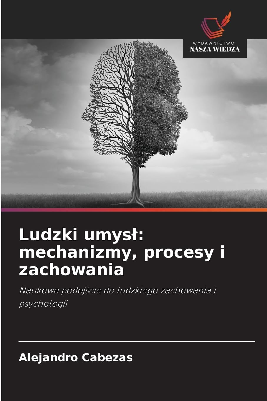 Ludzki umys¿: mechanizmy, procesy i zachowania Psychology