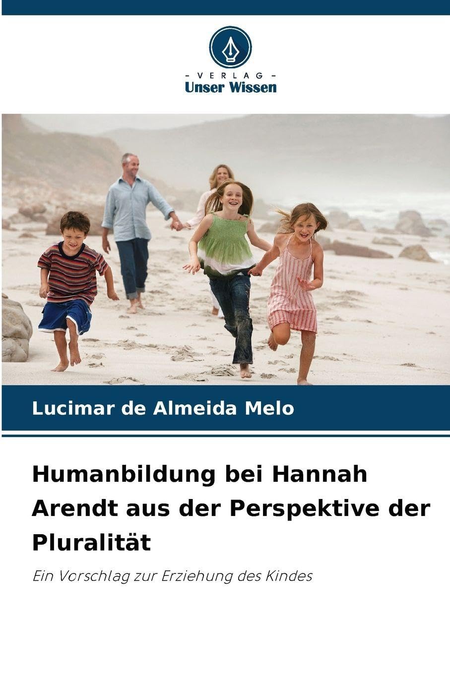 Humanbildung bei Hannah Arendt aus der Perspektive der Pluralität Philosophy
