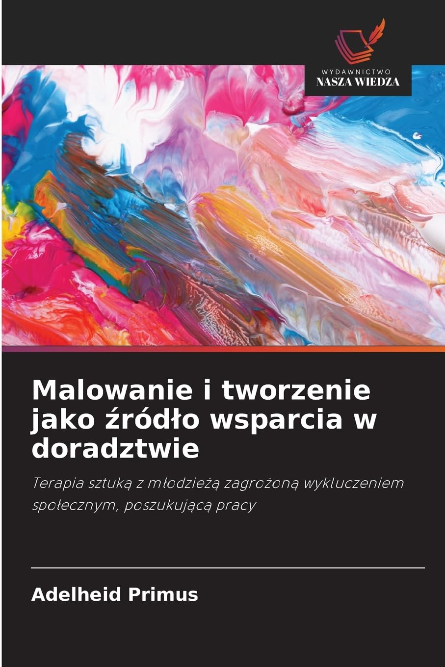 Malowanie i tworzenie jako ¿ród¿o wsparcia w doradztwie Social Sciences