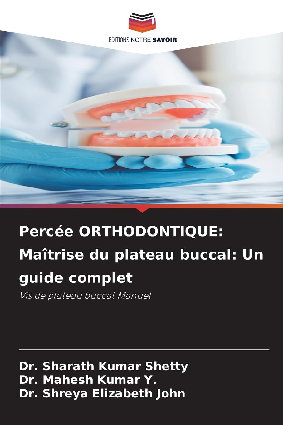 Percée ORTHODONTIQUE: Maîtrise du plateau buccal: Un guide complet: Vis de plateau buccal Manuel Medicine