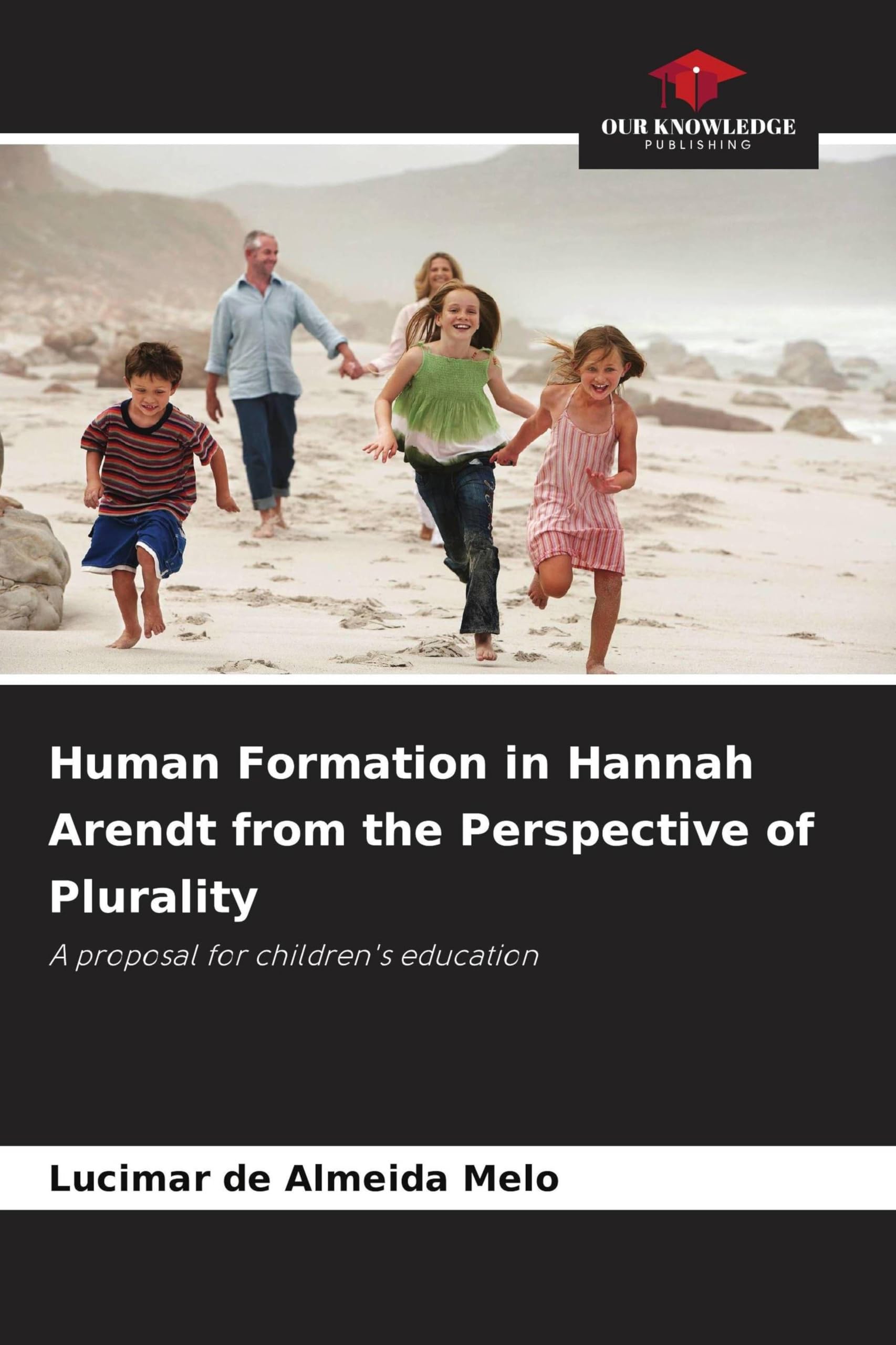 Human Formation in Hannah Arendt from the Perspective of Plurality Philosophy