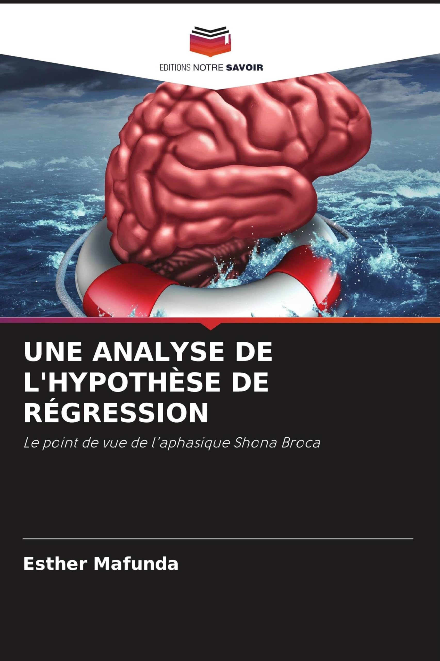 UNE ANALYSE DE L'HYPOTHÈSE DE RÉGRESSION: Le point de vue de l'aphasique Shona Broca Social Sciences