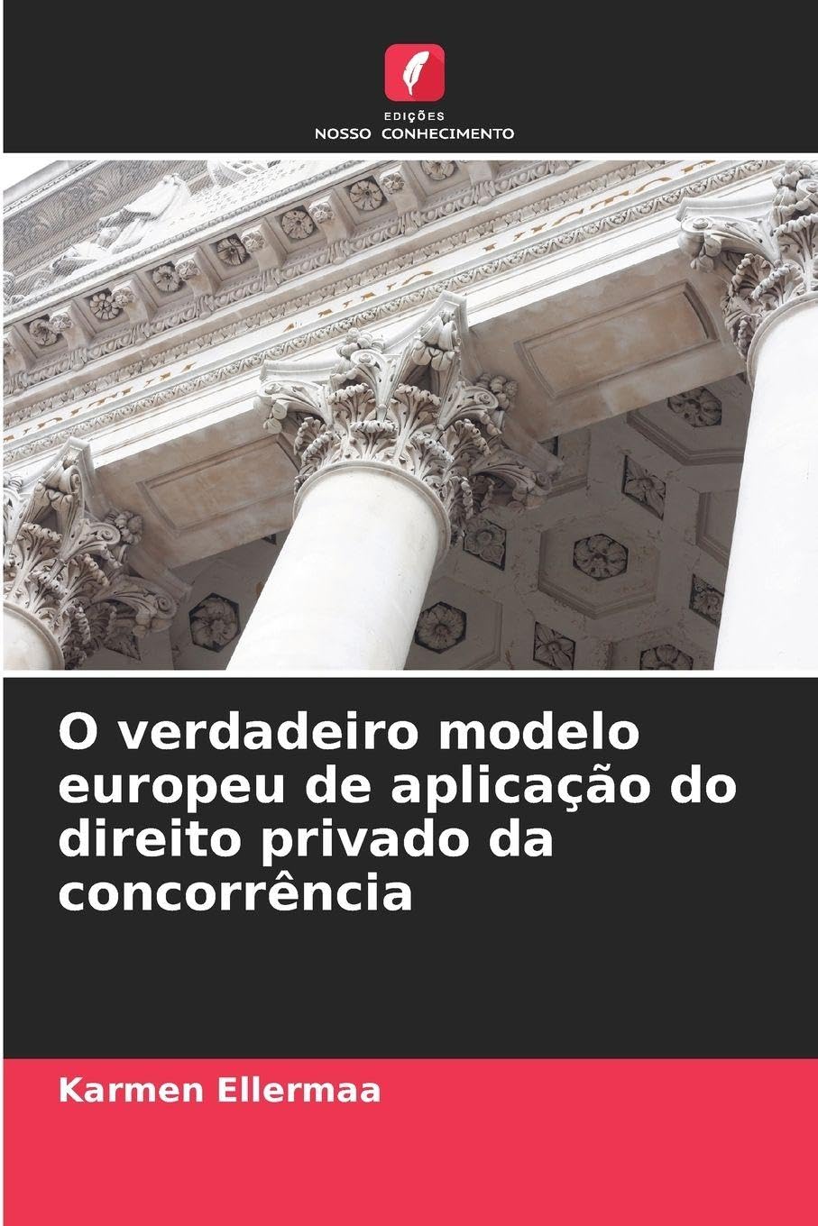 O verdadeiro modelo europeu de aplicação do direito privado da concorrência Books