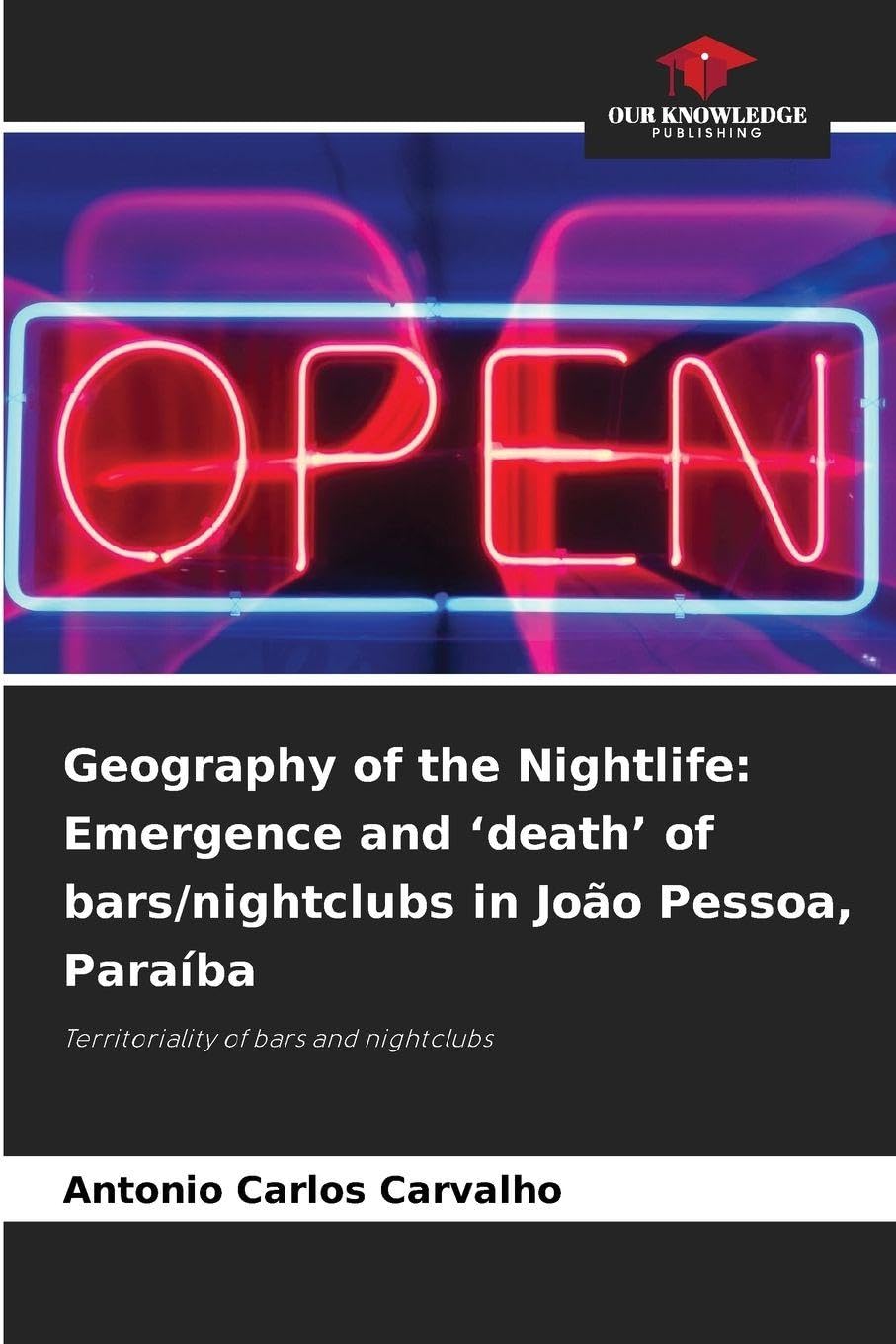 Geography of the Nightlife: Emergence and 'death' of bars/nightclubs in João Pessoa, Paraíba Business & Technology