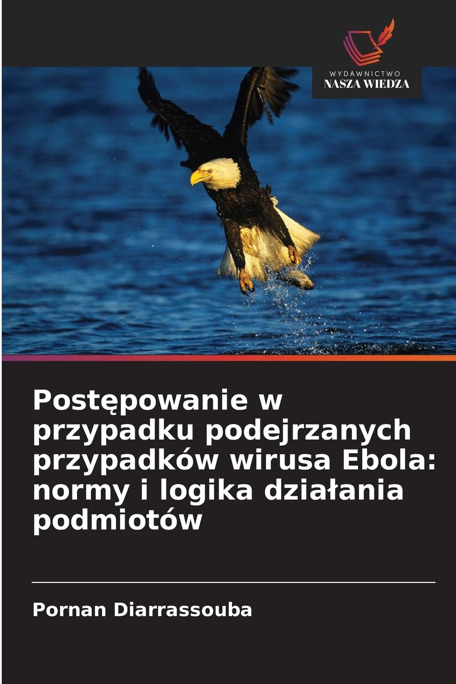 Post¿powanie w przypadku podejrzanych przypadków wirusa Ebola: normy i logika dzia¿ania podmiotów Law