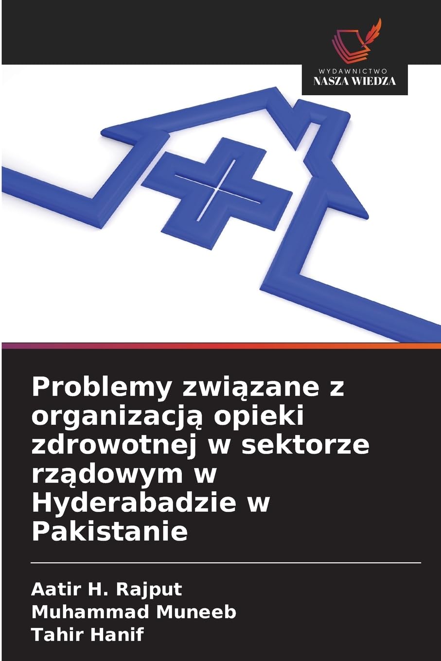 Problemy zwi¿zane z organizacj¿ opieki zdrowotnej w sektorze rz¿dowym w Hyderabadzie w Pakistanie Medicine