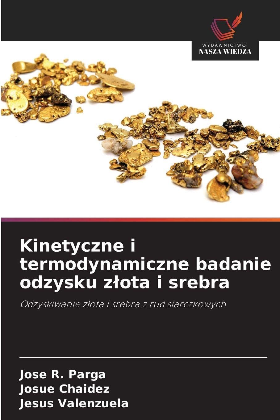 Kinetyczne i termodynamiczne badanie odzysku z¿ota i srebra Natural Sciences