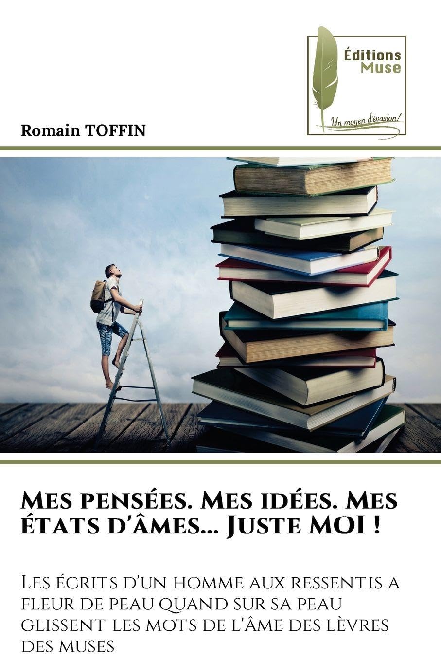 Mes pensées. Mes idées. Mes états d'âmes... Juste MOI ! Books