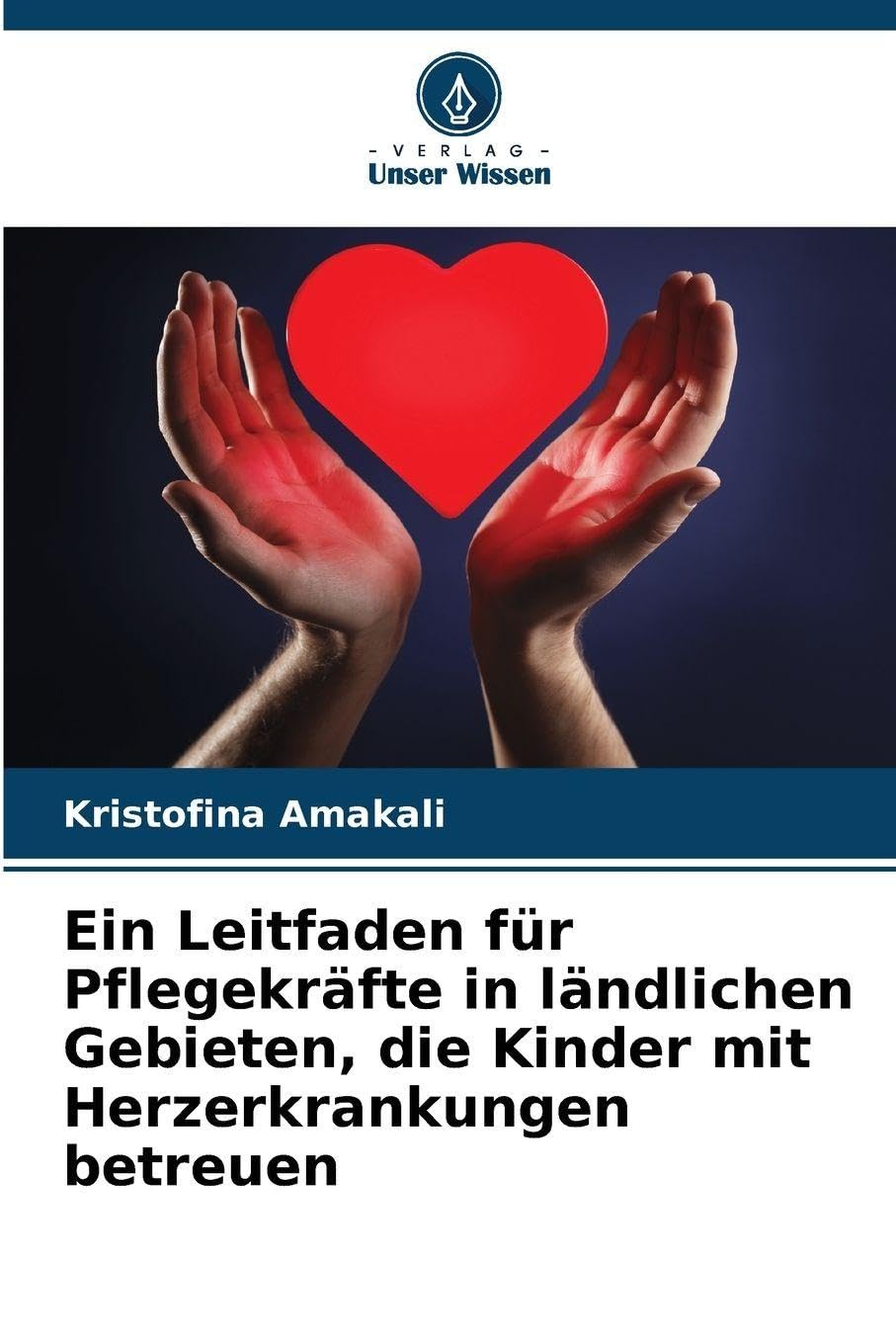 Ein Leitfaden für Pflegekräfte in ländlichen Gebieten, die Kinder mit Herzerkrankungen betreuen book