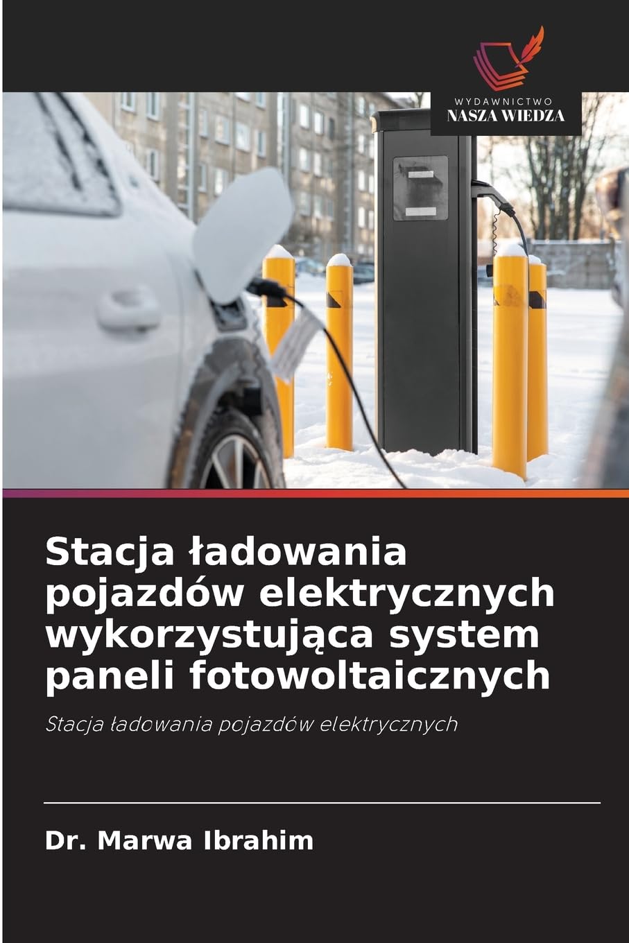 Stacja ¿adowania pojazdów elektrycznych wykorzystuj¿ca system paneli fotowoltaicznych Business & Technology