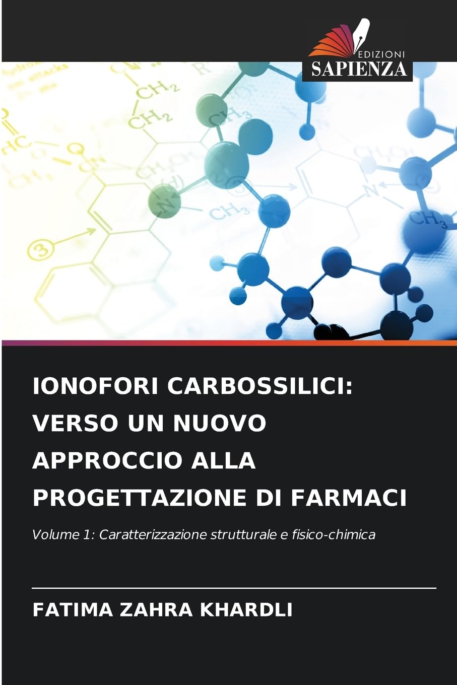 IONOFORI CARBOSSILICI: VERSO UN NUOVO APPROCCIO ALLA PROGETTAZIONE DI FARMACI Natural Sciences