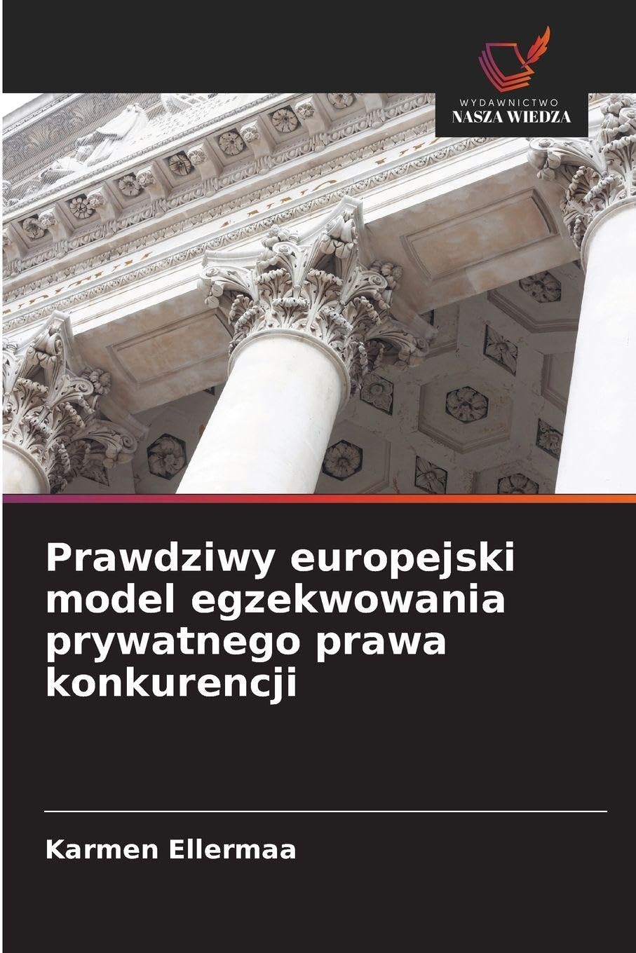 Prawdziwy europejski model egzekwowania prywatnego prawa konkurencji Books